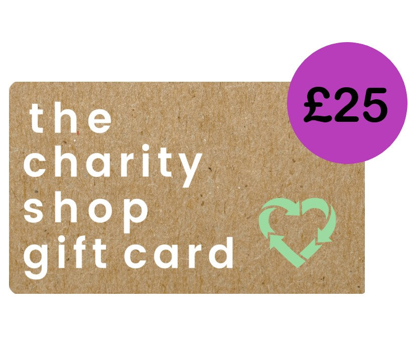 The Charity Shop Gift Card - £25