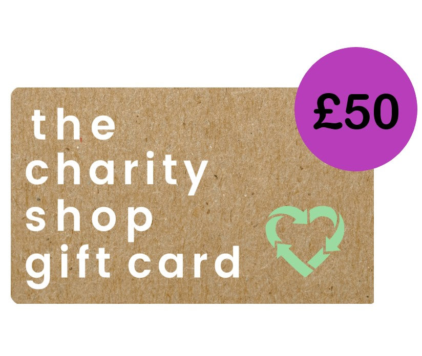 The Charity Shop Gift Card - £50
