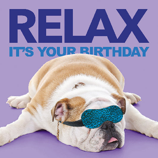 Happy Birthday - Relax It's Your Birthday